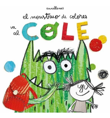 El Monstruo De Colores Va Al Cole - Anna Llenas