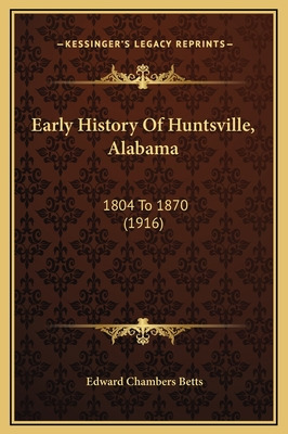 Libro Early History Of Huntsville, Alabama: 1804 To 1870 ...