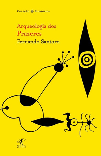 Arqueologia dos prazeres, de Santoro, Fernando. Editora Schwarcz SA, capa mole em português, 2007