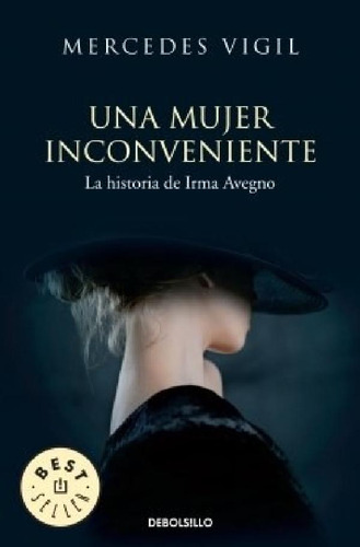 Libro - Una Mujer Inconveniente La Historia De Irma Avegno 