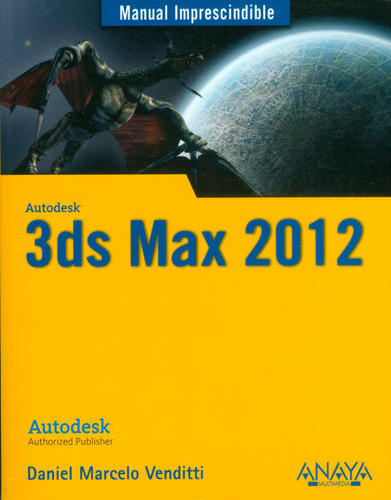 3ds Max 2012. Manual imprescindible: 3ds Max 2012. Manual imprescindible, de Daniel Marcelo Venditti. Serie 8441529991, vol. 1. Editorial Distrididactika, tapa blanda, edición 2012 en español, 2012