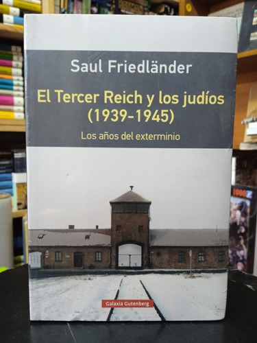 Saúl Friedländer -el Tercer Reich Y Los Judíos (1939 - 1945)