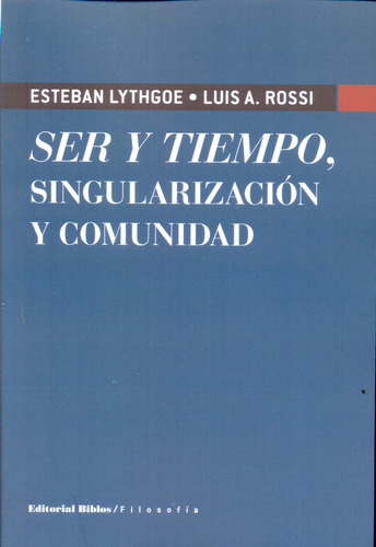 Ser y Tiempo, de Esteban Lythgoe / Luis A. Rossi. Editorial Biblos, tapa blanda en español