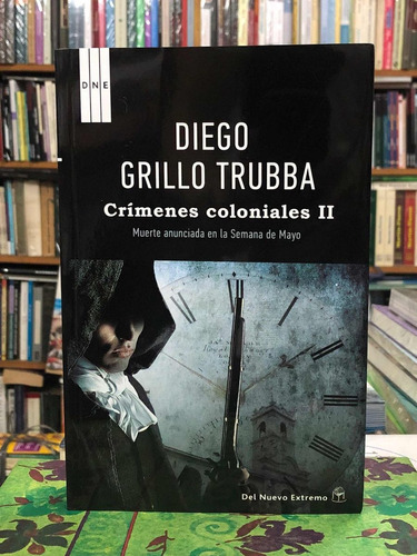 Crímenes Coloniales Ii - Diego Grillo Trubba