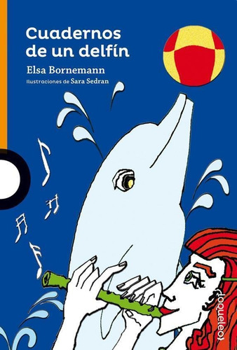 Cuadernos De Un Delfin - Naranja 10 Años - 2016-bornemann, E