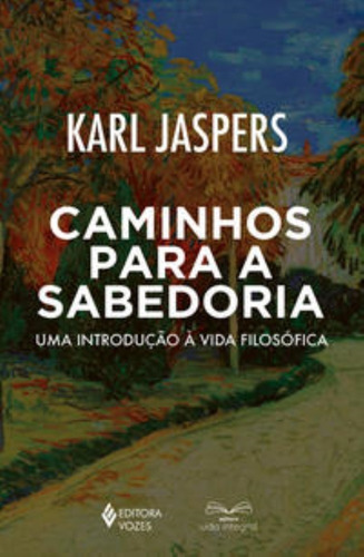 Caminhos Para A Sabedoria - Uma Introdução À Vida Filosó