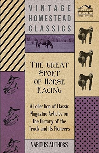 The Great Sport Of Horse Racing  A Collection Of Classic Mag