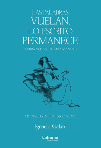 Las Palabras Vuelan, Lo Escrito Permanece., De Galán, Ignacio. Editorial Letrame S.l., Tapa Blanda En Español
