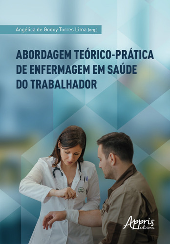 Abordagem Teórico-Prática de Enfermagem em Saúde do Trabalhador, de Torres Lima, Angélica de Godoy. Appris Editora e Livraria Eireli - ME, capa mole em português, 2021