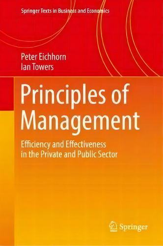Principles Of Management : Efficiency And Effectiveness In The Private And Public Sector, De Peter Eichhorn. Editorial Springer International Publishing Ag, Tapa Dura En Inglés