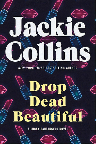 Drop Dead Beautiful: A Lucky Santangelo Novel, De Collins, Jackie. Editorial St Martins Pr 3pl, Tapa Blanda En Inglés