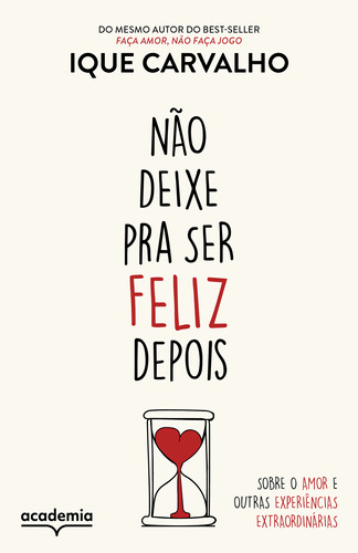 Livro Não Deixe Pra Ser Feliz Depois: Sobre O Amor E Outr...