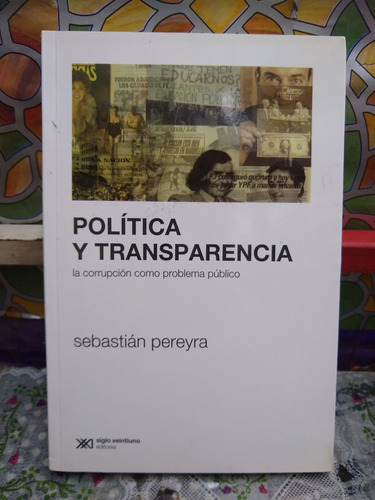 Política Y Transparencia Sebastián Pereyra Siglo Xxi 