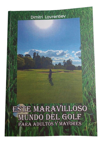 Libro: Golf Para Adultos Y Mayores. Dimitri Lavrentiev. 220p