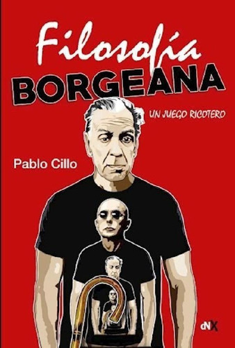 Libro - Filosofia Borgeana Un Juego Ricotero, De Pablo Cill