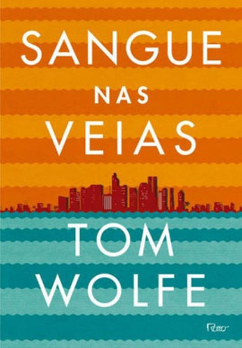 Sangue nas veias, de Wolfe, Tom. Editora Rocco, capa mole, edição 1ª edição - 2013 em português