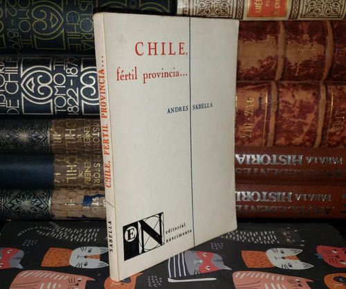 Chile, Fértil Provincia... - Andrés Sabella - 1976