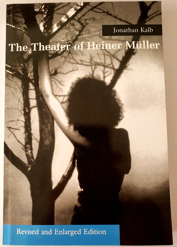 The Theater Of Heiner Müller - Jonathan Kalb