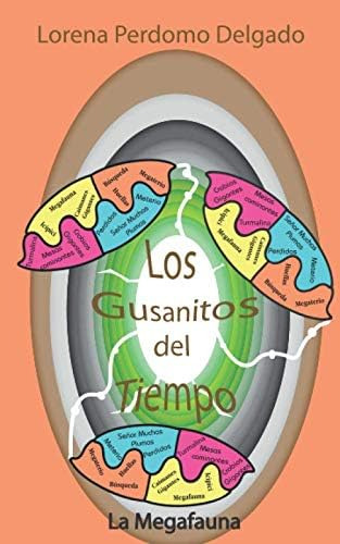 Libro: Los Gusanitos Del Tiempo: La Megafauna (spanish Editi
