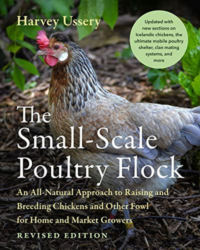 The Small-scale Poultry Flock, Revised Edition: An All-natur