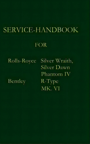 Service-handbook Rolls-royce Silver Dawn, Silver Wraith, Phantom Iv And Bentley Mk. Vi, R-type, De Rolls Royce. Editorial Salzwasser-verlag Gmbh, Tapa Dura En Inglés