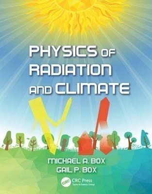 Physics Of Radiation And Climate - Michael A. Box