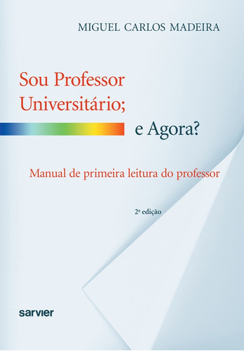 Sou professor universitário e agora?, de Madeira. Sarvier Editora de Livros Médicos Ltda, capa mole em português, 2010