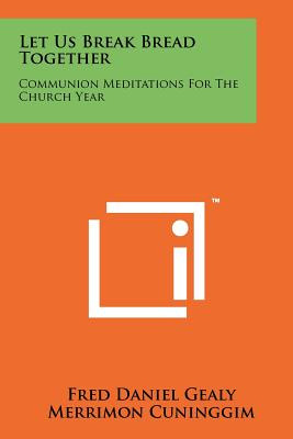 Libro Let Us Break Bread Together: Communion Meditations ...