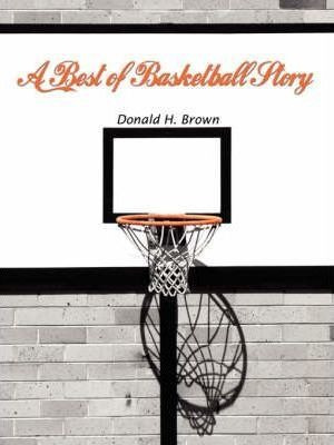 A Best Of Basketball Story - Donald H. Brown