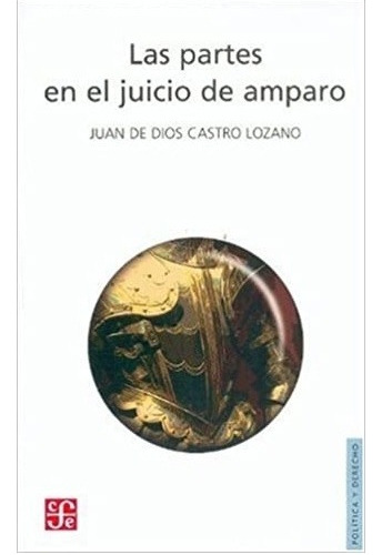 Las Partes En El Juicio De Amparo -  Juan De Santa Castro Lo
