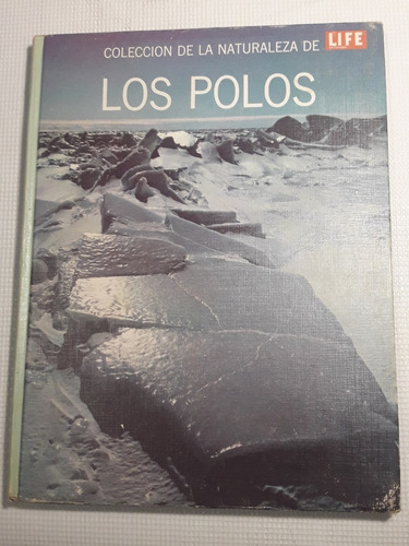 Willy Ley - Colección De La Naturaleza De Los Polos