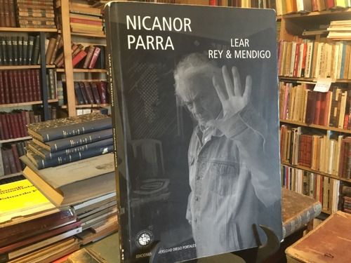 Nicanor Parra Lear. Rey Y Mendigo.