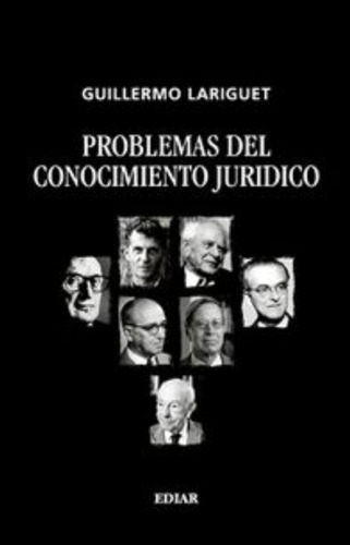 Problemas Del Conocimiento Jurídico / Guillermo Lariguet