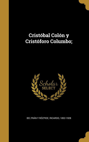 Libro: Cristobal Colon Y Cristoforo Columbo (1921) (spanish