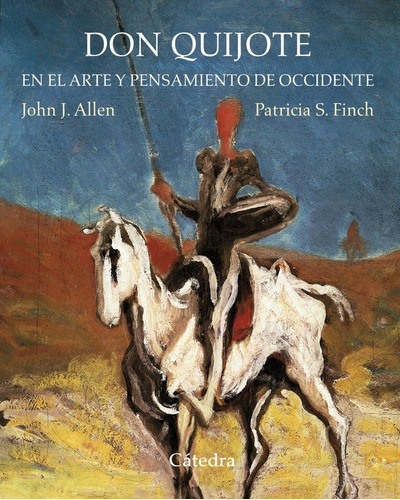 Don Quijote en el arte y pensamiento de Occidente, de Allen, John Jay. Editorial Ediciones Cátedra, tapa dura en español