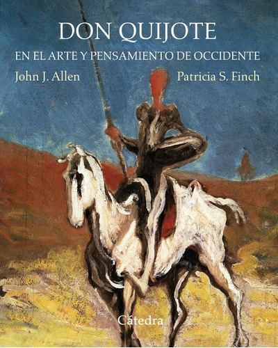 Don Quijote en el arte y pensamiento de Occidente, de Allen, John Jay. Editorial Ediciones Cátedra, tapa dura en español, 2020