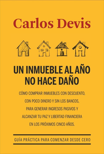 Un Inmueble Al Año No Hace Daño/ Carlos Devis +