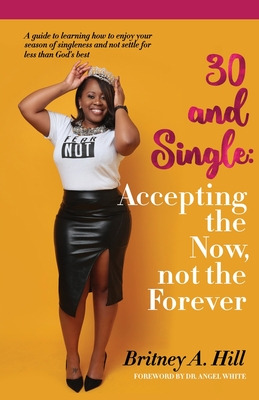 Libro 30 And Single: Accepting The Now, Not The Forever -...