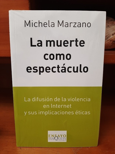 La Muerte Como Espectáculo. Michela Marzano