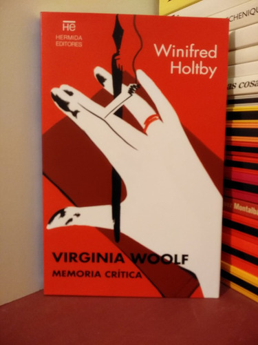 Virginia Woolf. Memoria Crítica - Winifred Holtby