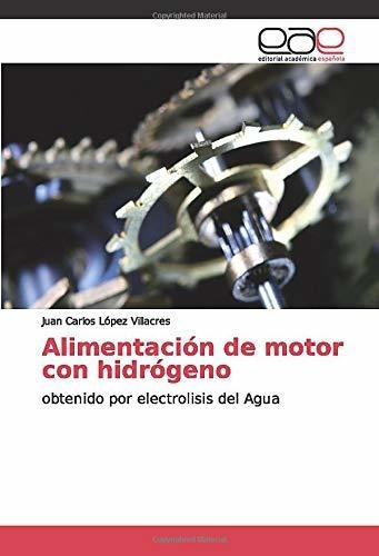 Alimentación De Motor Con Hidrógeno: Obtenido Por Electrolis