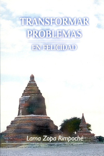 TRANSFORMAR PROBLEMAS EN FELICIDAD: Transformar problemas en felicidad, de Lama Zopa Rimpoche. Serie 8486615604, vol. 1. Editorial Ediciones Gaviota, tapa blanda, edición 2000 en español, 2000