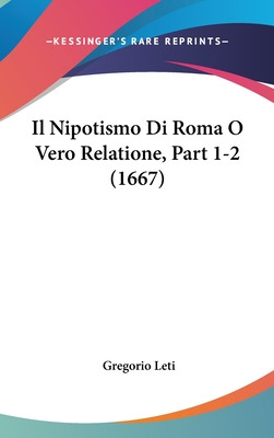 Libro Il Nipotismo Di Roma O Vero Relatione, Part 1-2 (16...