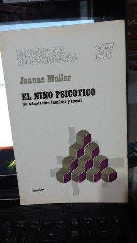Jeanne Muller El Niño Psicótico - Su Adaptación Familiar...