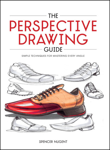 The Perspective Drawing Guide: Simple Techniques For Masteri