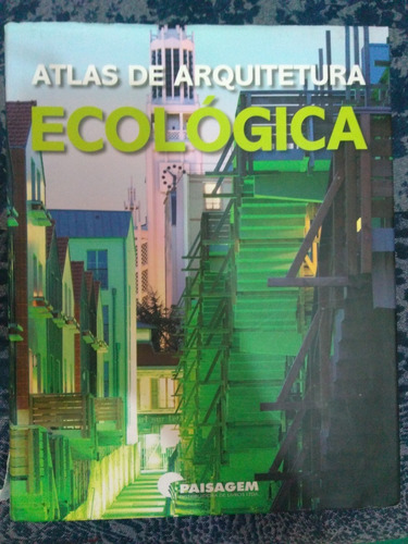 Livro: Atlas De Arquitetrura Ecológica