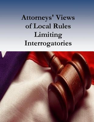 Libro Attorneys' Views Of Local Rules Limiting Interrogat...