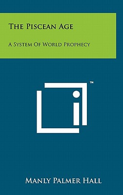 Libro The Piscean Age: A System Of World Prophecy - Hall,...