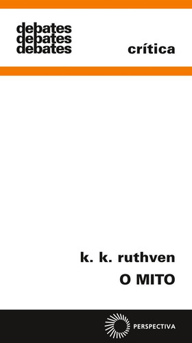 O mito, de Ruthven, K. K.. Debates Editorial Editora Perspectiva Ltda., capa mole em português, 2020