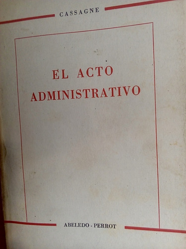 El Acto Administrativo - Juan Carlos Cassagne.